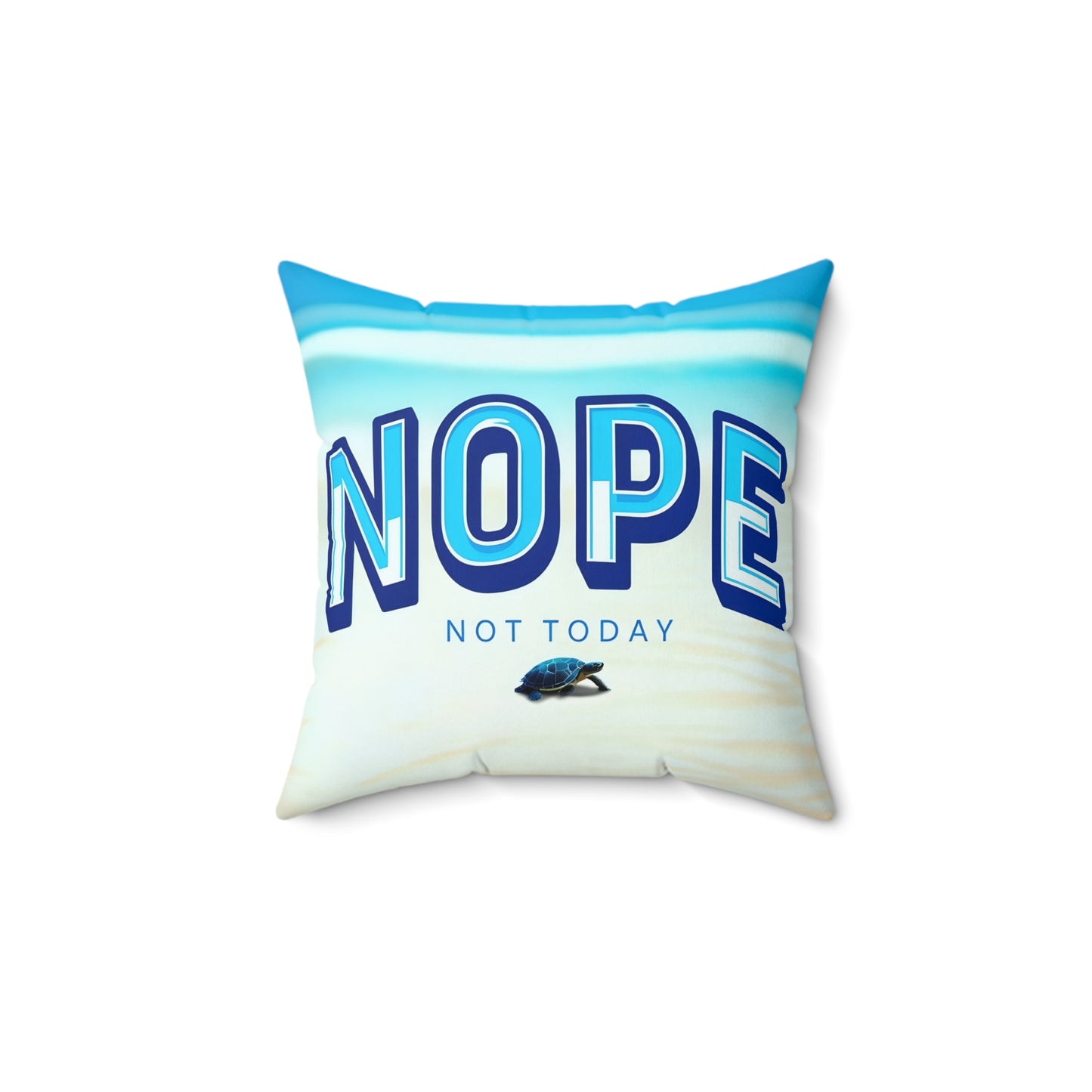 Humorous 'Nope Not Today' Square Pillow - Relaxing Beach Vibes Home Decor