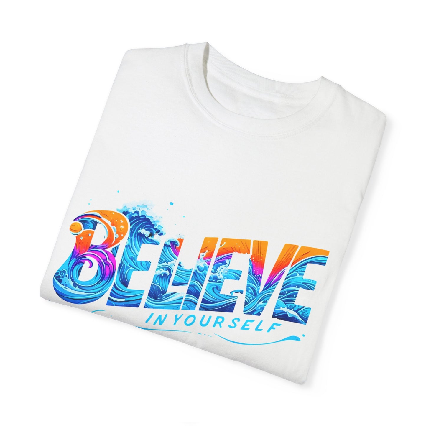 Believe in Yourself Garment-Dyed Unisex T-Shirt - Motivational Graphic Tee
