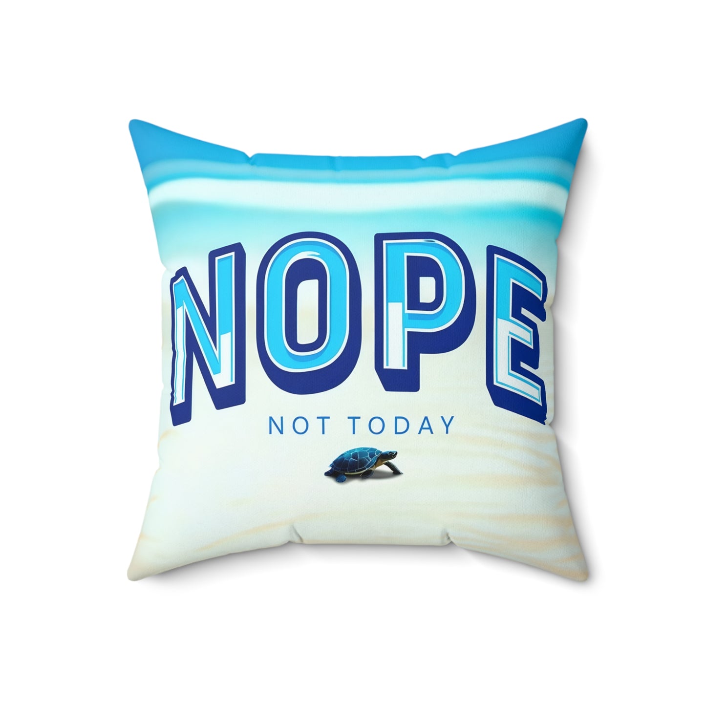 Humorous 'Nope Not Today' Square Pillow - Relaxing Beach Vibes Home Decor