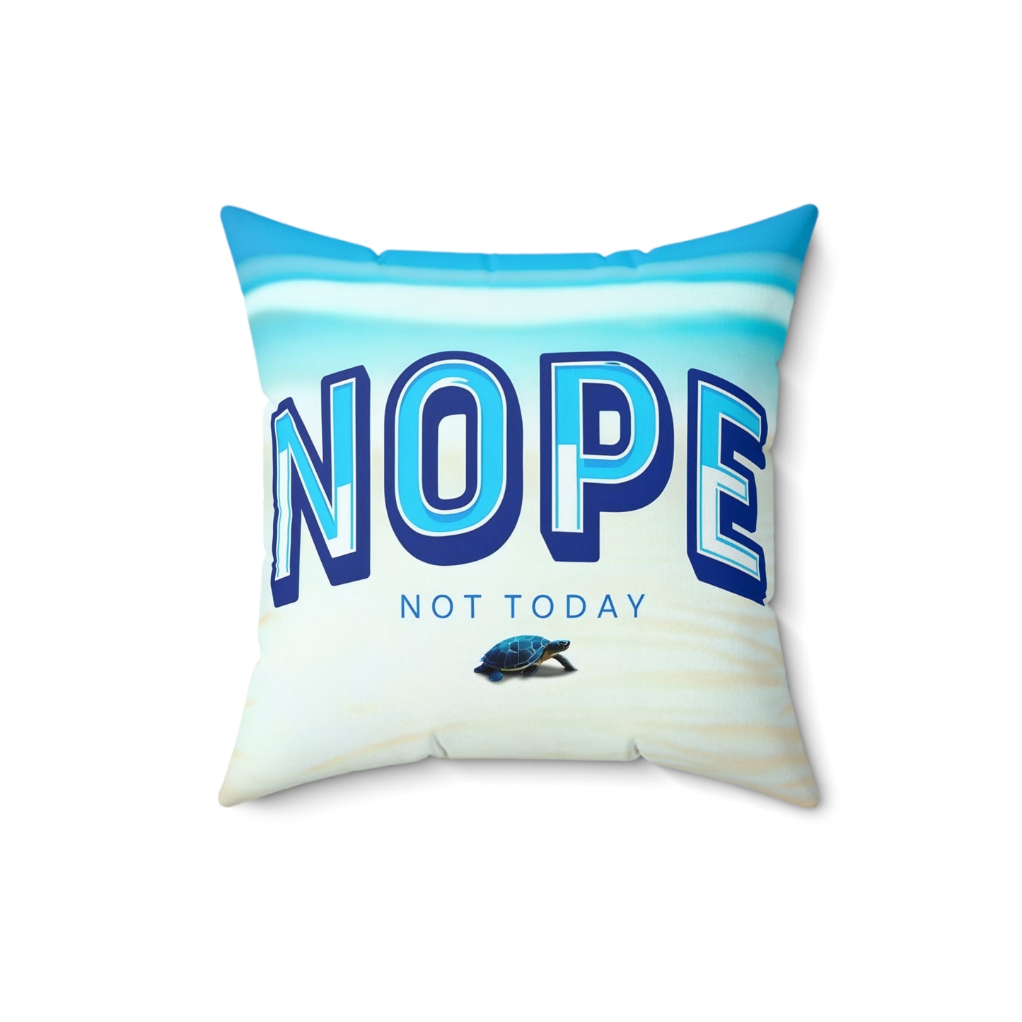Humorous 'Nope Not Today' Square Pillow - Relaxing Beach Vibes Home Decor
