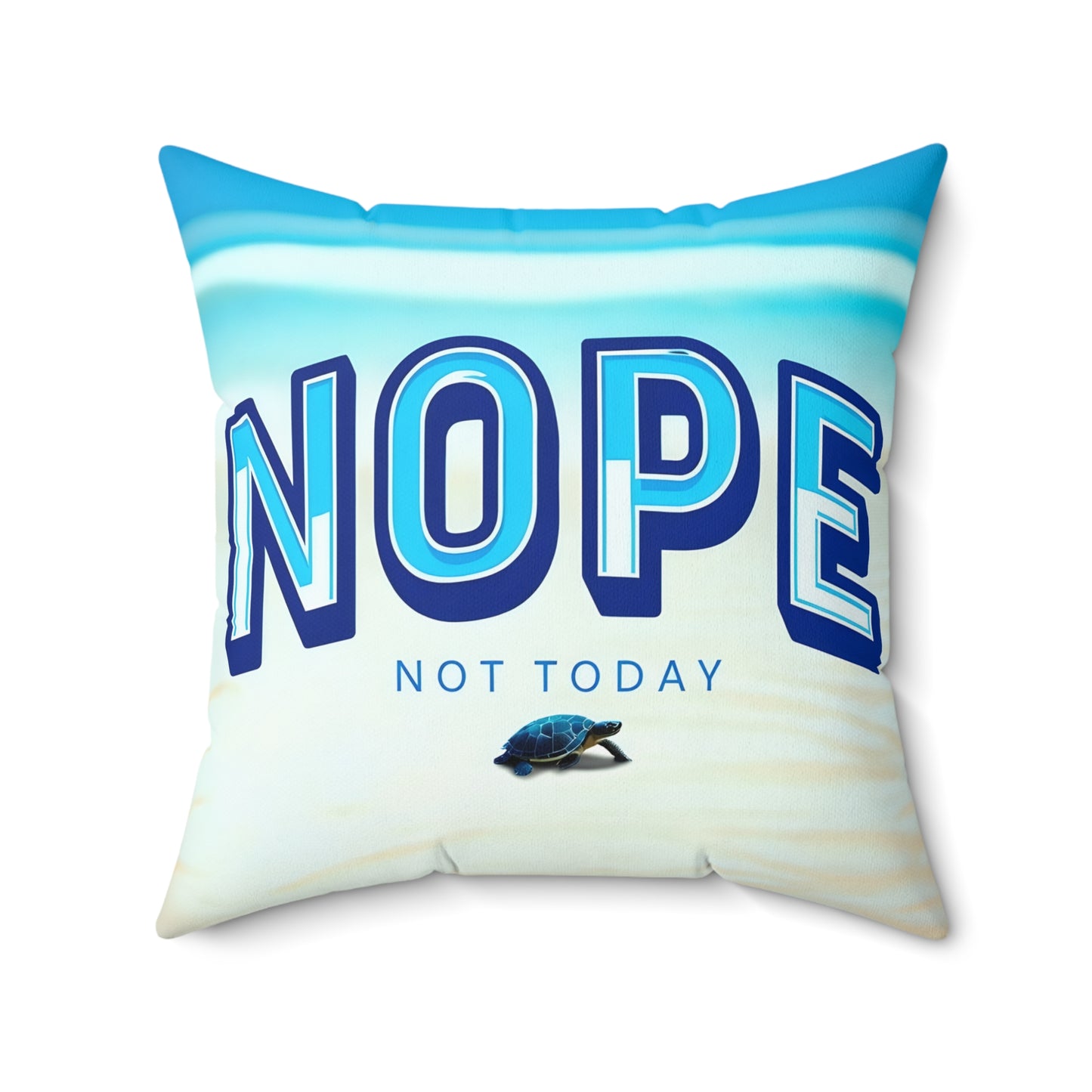 Humorous 'Nope Not Today' Square Pillow - Relaxing Beach Vibes Home Decor