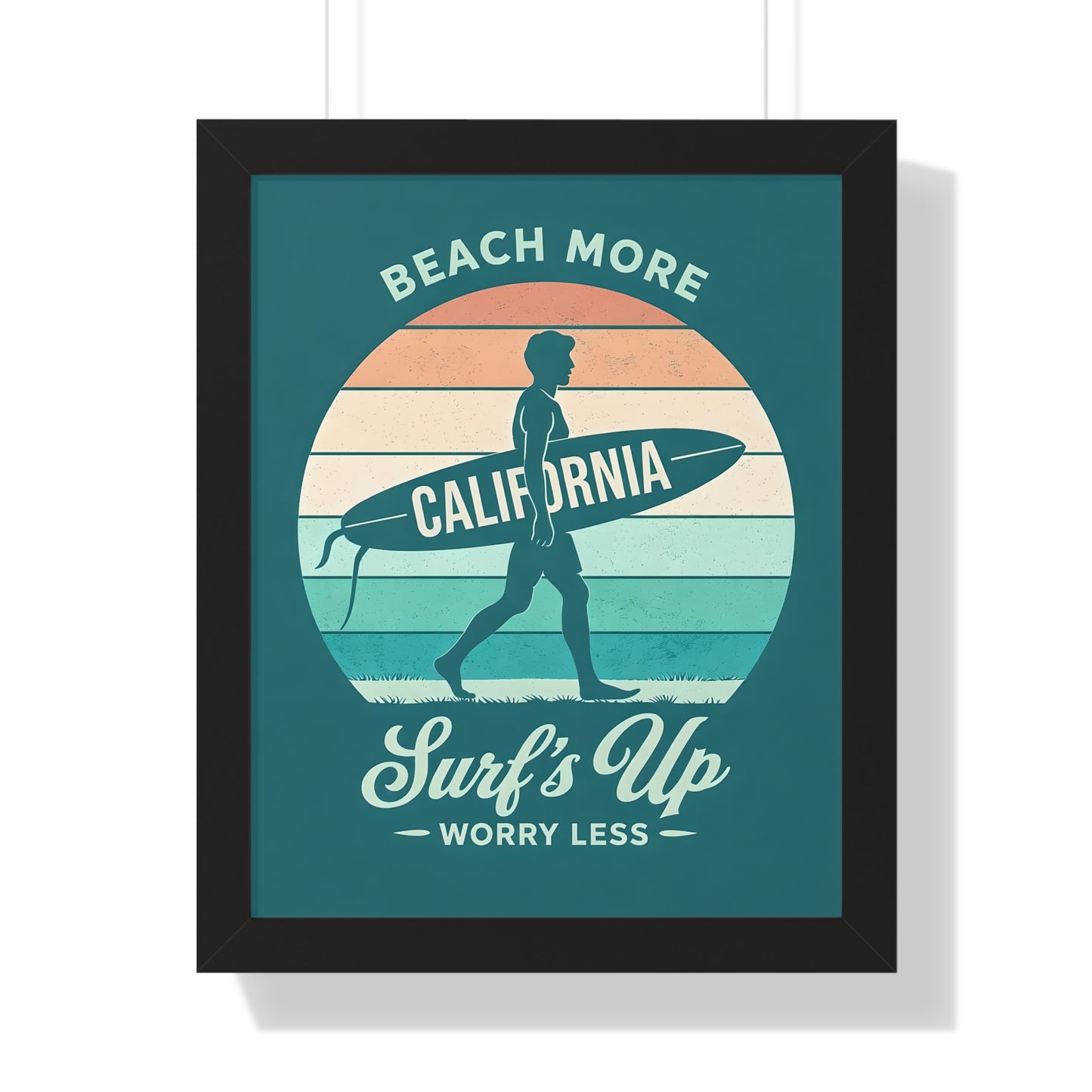 "Surf's Up, Worry Less" California Beach Art Framed Poster