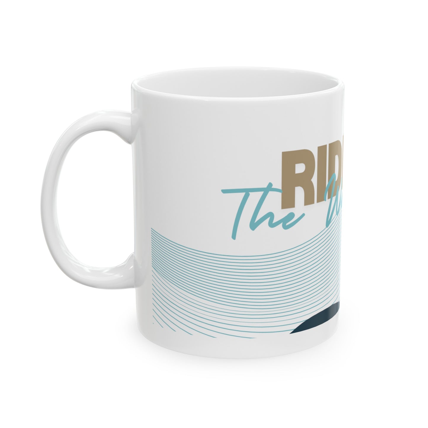 Ride the wave Ceramic Mug, (11oz, 15oz)