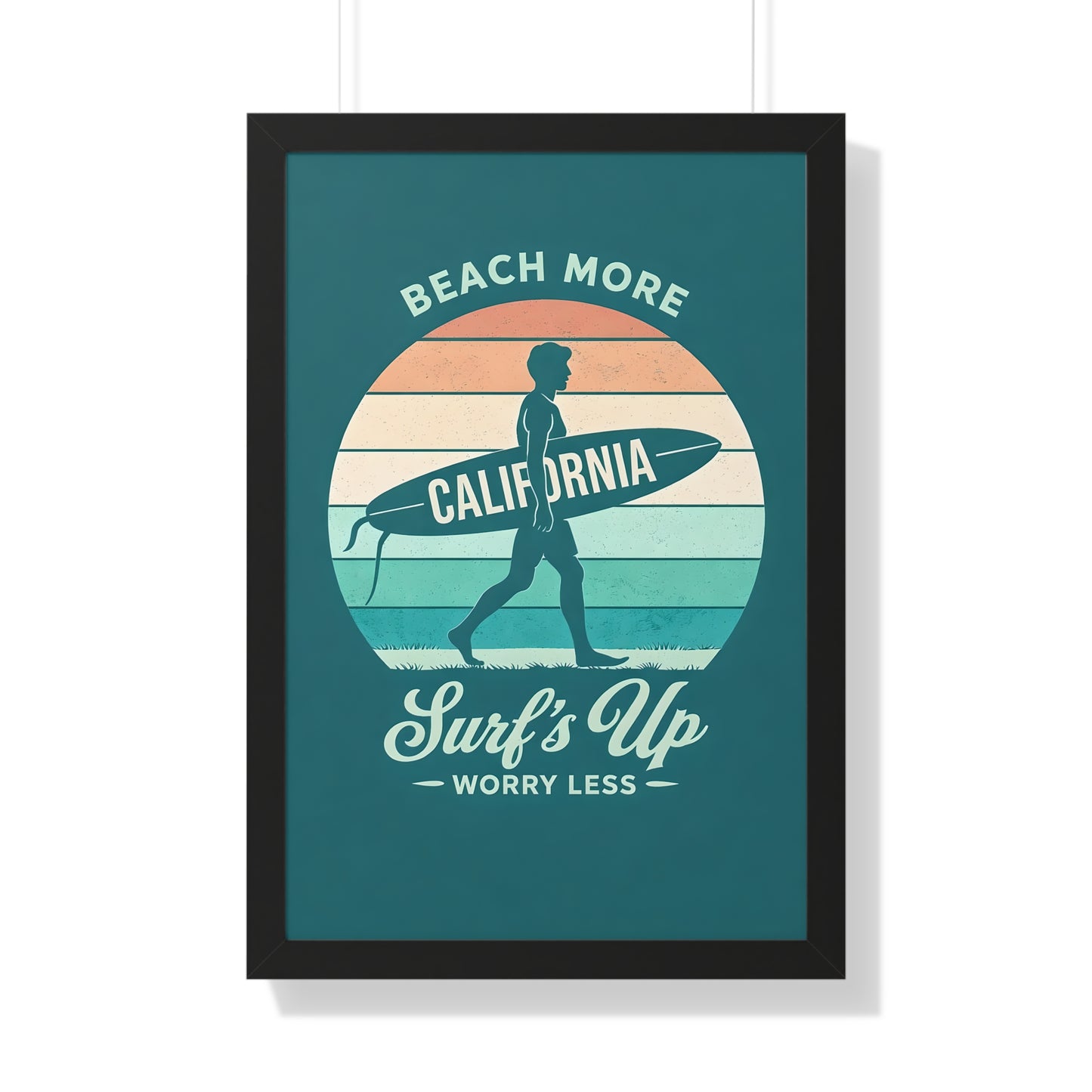 "Surf's Up, Worry Less" California Beach Art Framed Poster