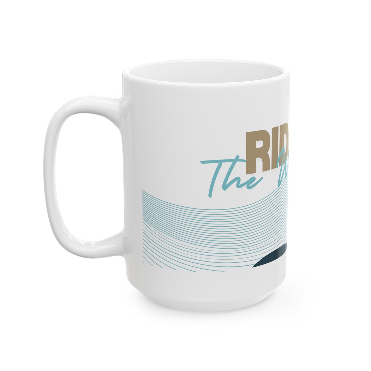 Ride the wave Ceramic Mug, (11oz, 15oz)