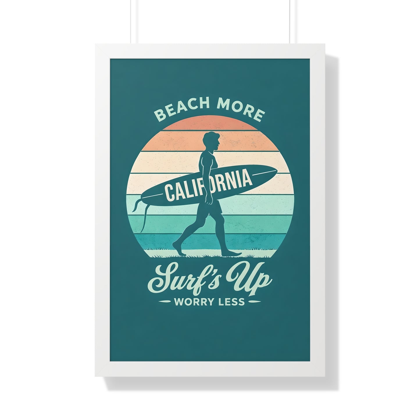 "Surf's Up, Worry Less" California Beach Art Framed Poster