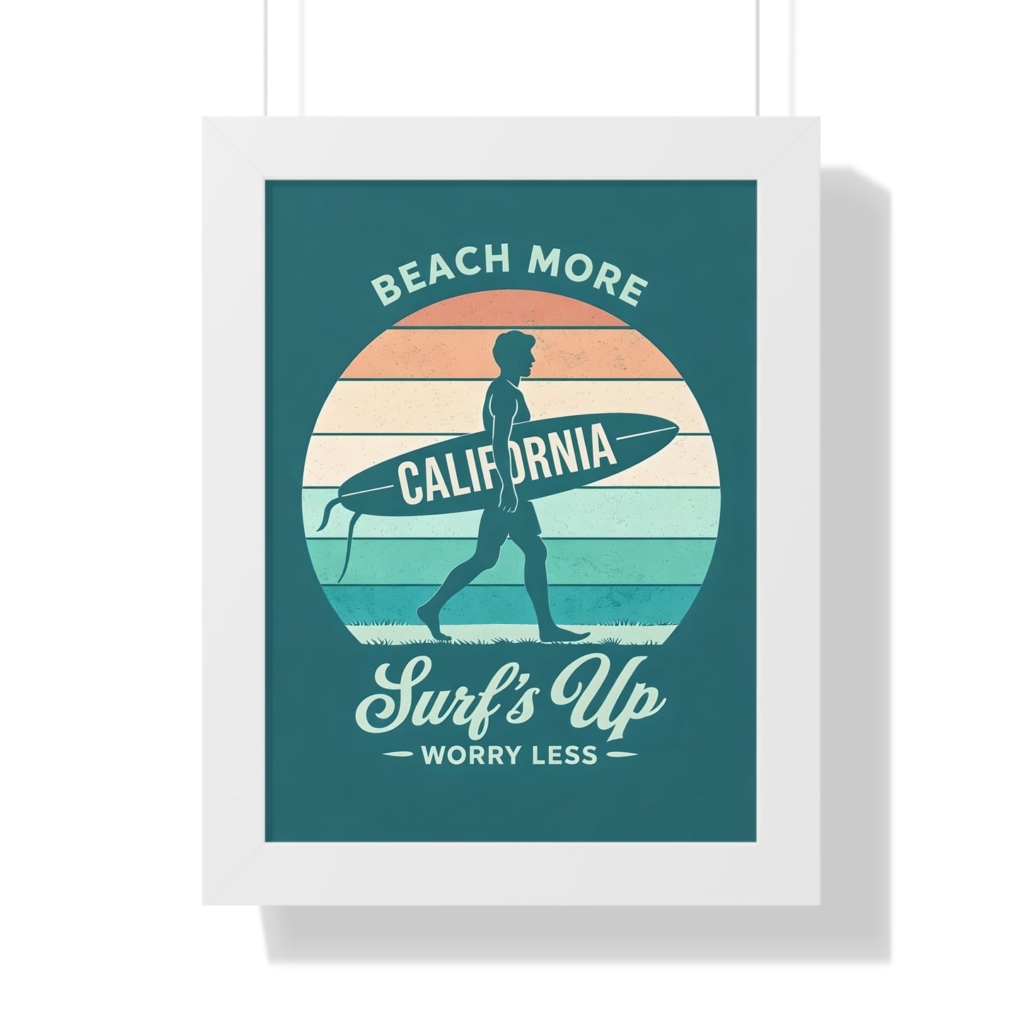 "Surf's Up, Worry Less" California Beach Art Framed Poster