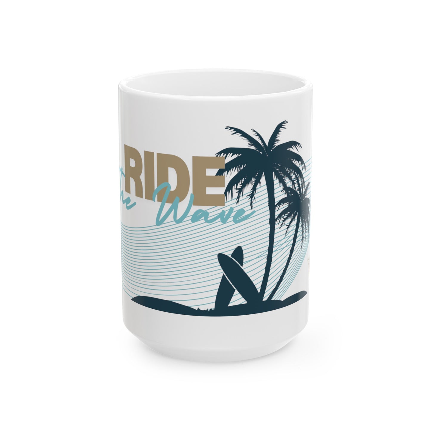 Ride the wave Ceramic Mug, (11oz, 15oz)