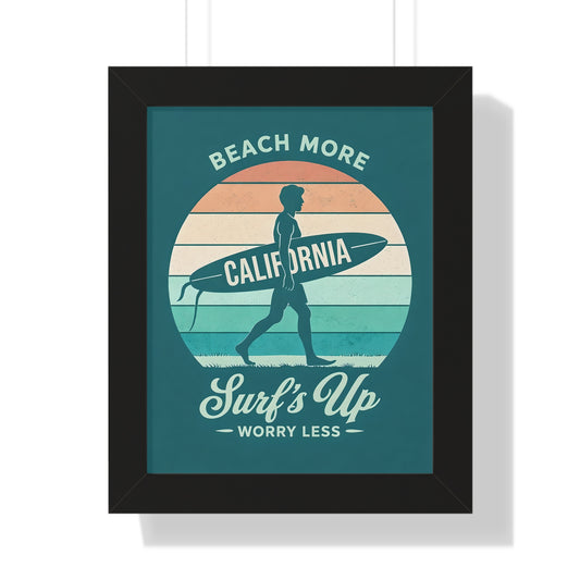 "Surf's Up, Worry Less" California Beach Art Framed Poster